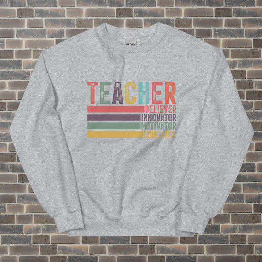 Teacher Believer, Innovator, Motivator, Educator Unisex Sweatshirt