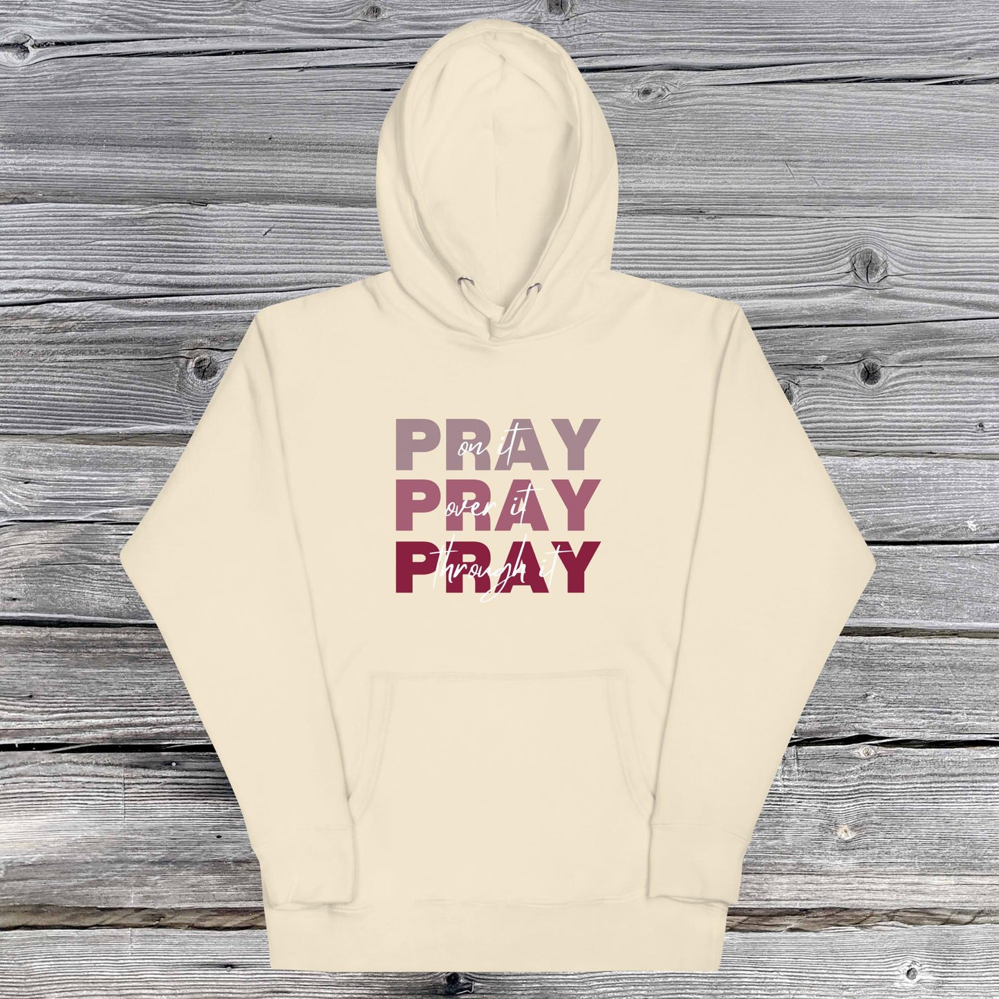 Pray on it, Pray Over it, Pray through it Unisex Hoodie