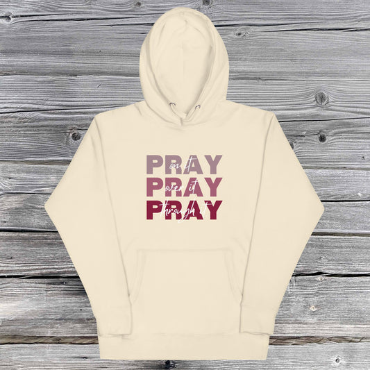 Pray on it, Pray Over it, Pray through it Unisex Hoodie