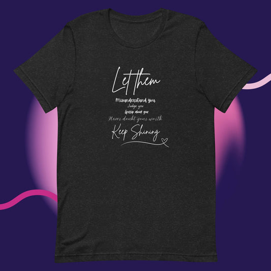 Let Them Encouraging Saying [Keep Shining] Unisex t-shirt