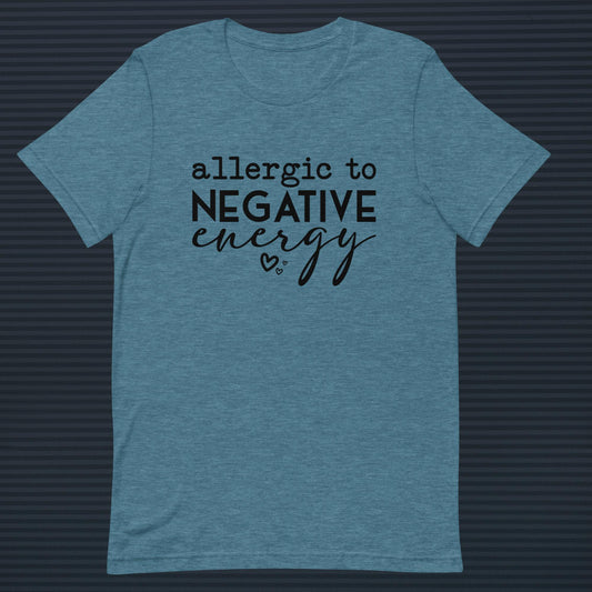 Allergic to Negative Energy Unisex t-shirt