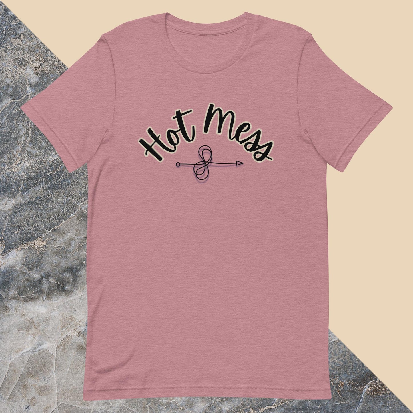 Hot Mess Every Day Life Unisex t-shirt