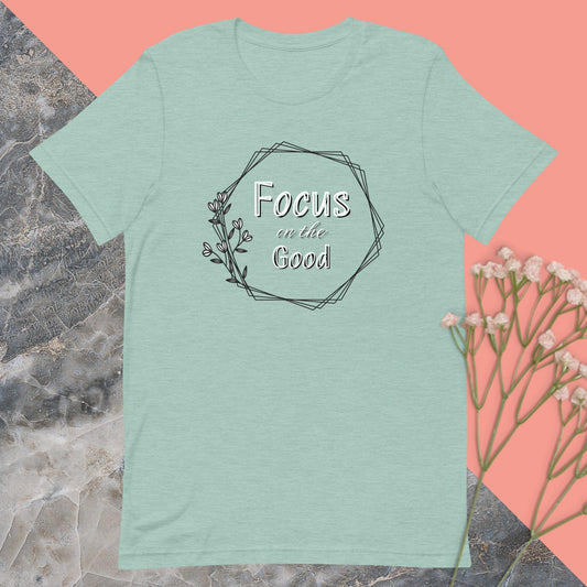 Inspirational [Focus on the Good] Unisex t-shirt