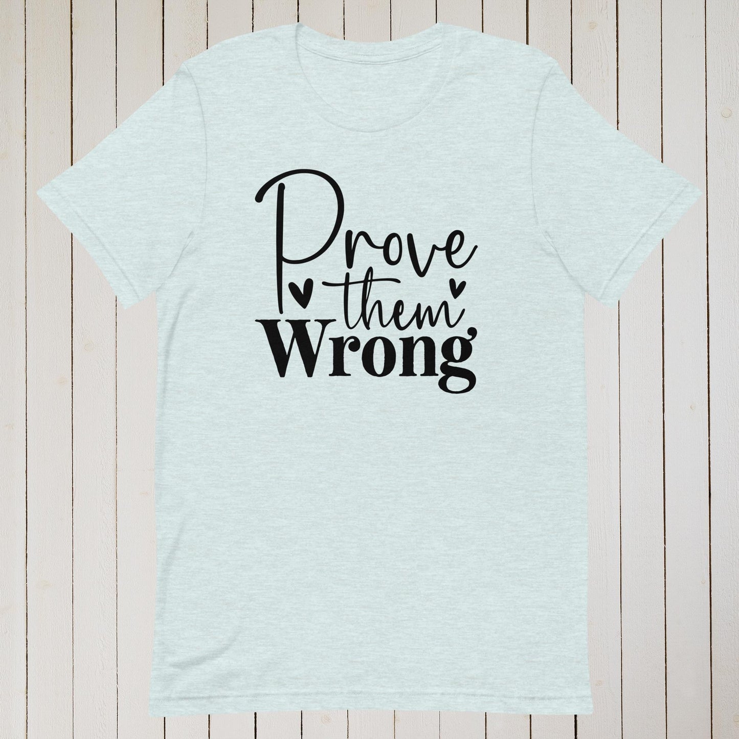 Prove Them Wrong Unisex t-shirt